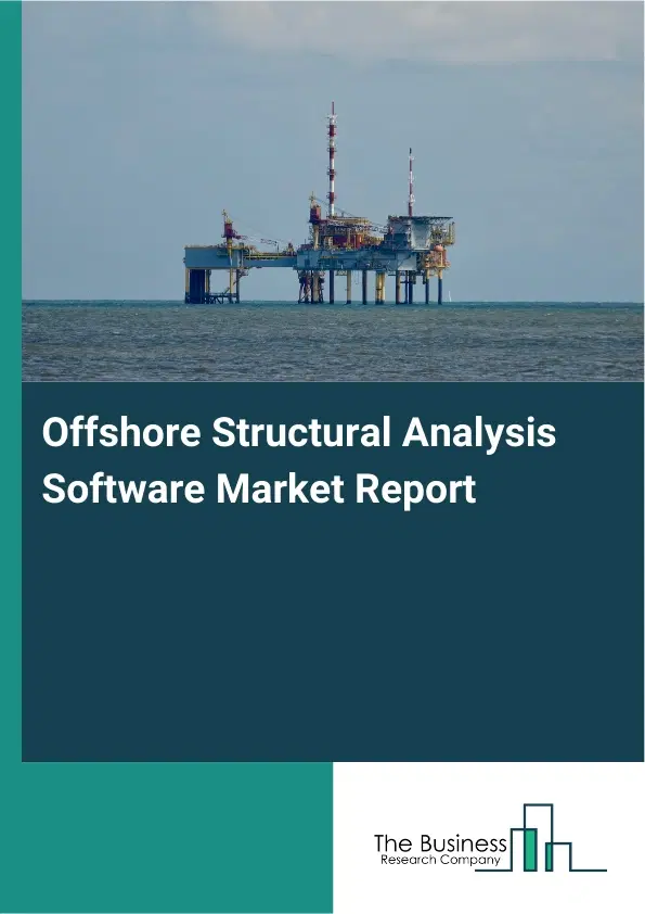 Offshore Structural Analysis Software Market Report 2026 Offshore Structural Analysis Software Market Report 2026
