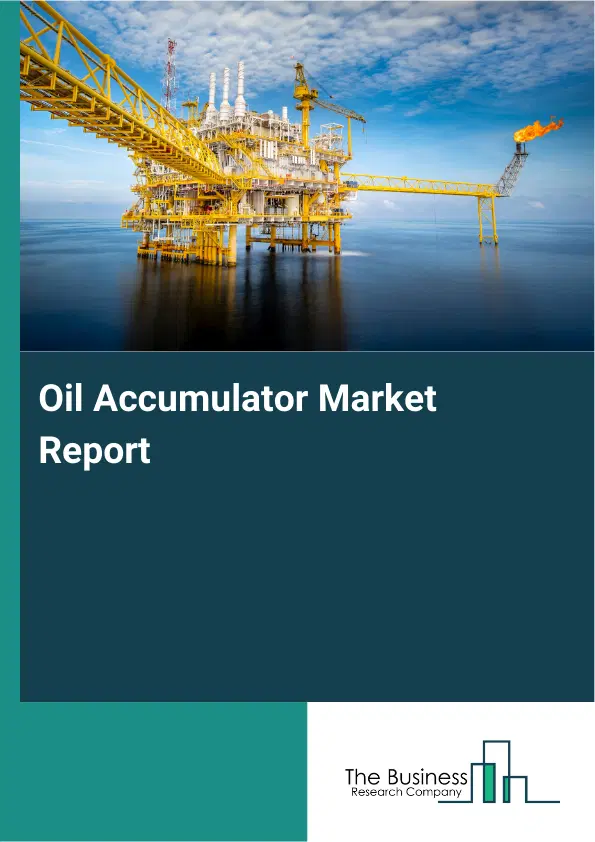 Oil Accumulator Market Report 2026 Oil Accumulator Market Report 2026