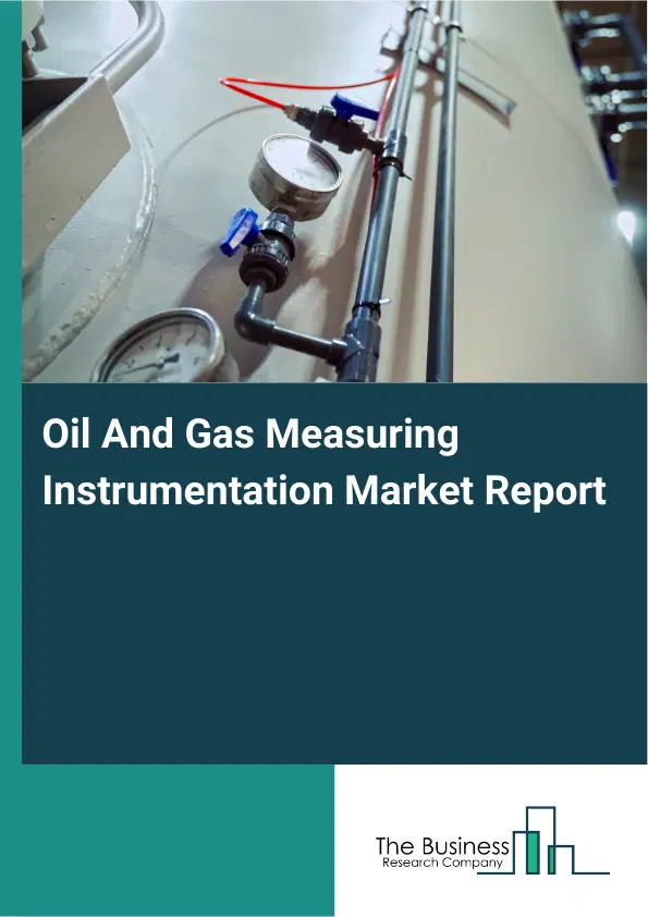 Oil And Gas Measuring Instrumentation Market Report 2026 Oil And Gas Measuring Instrumentation Market Report 2026