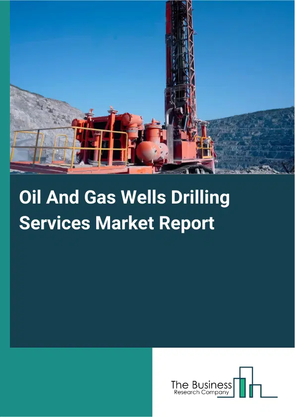 Oil And Gas Wells Drilling Services Market Report 2026 Oil And Gas Wells Drilling Services Market Report 2026