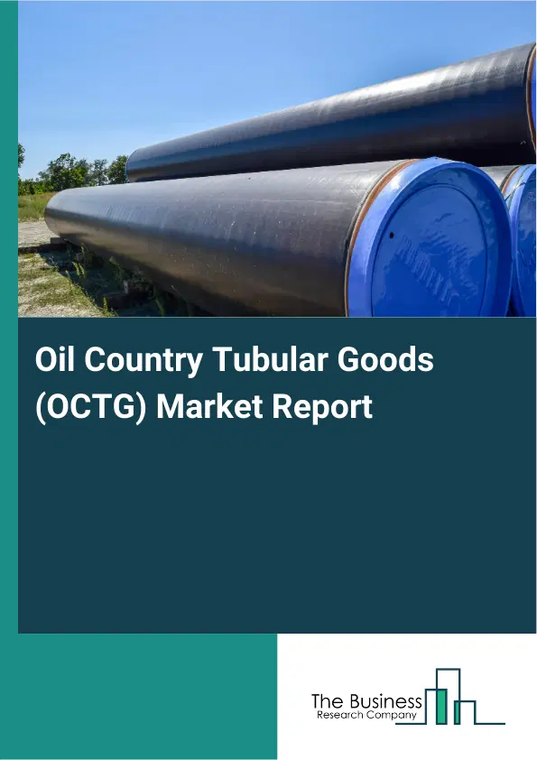 Oil Country Tubular Goods (OCTG) Market Report 2026 Oil Country Tubular Goods (OCTG) Market Report 2026