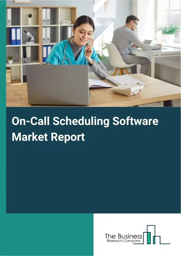 On-Call Scheduling Software Market Report 2026 On-Call Scheduling Software Market Report 2026
