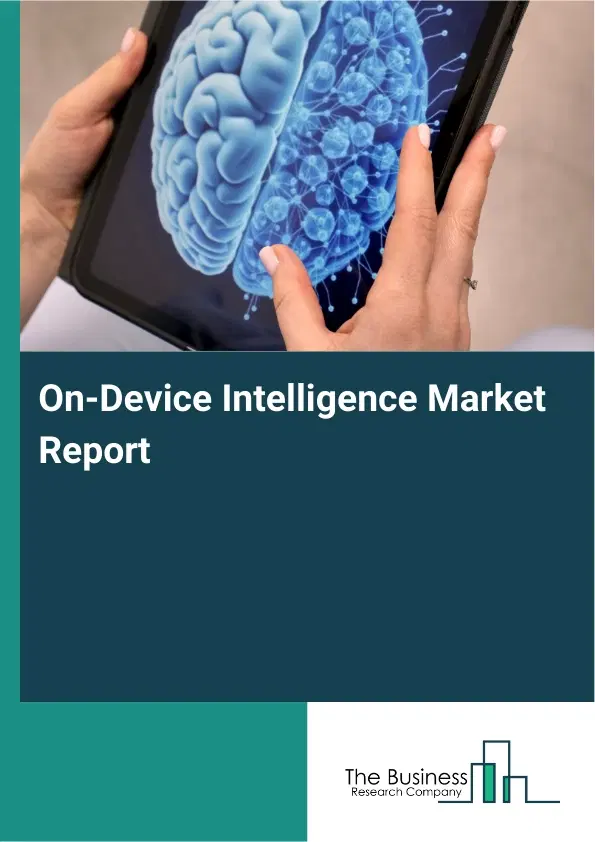 On-Device Intelligence Market Report 2026 On-Device Intelligence Market Report 2026