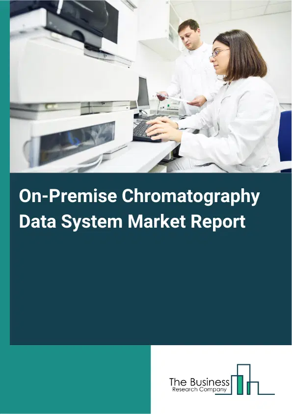 On-Premise Chromatography Data System Market Report 2026 On-Premise Chromatography Data System Market Report 2026