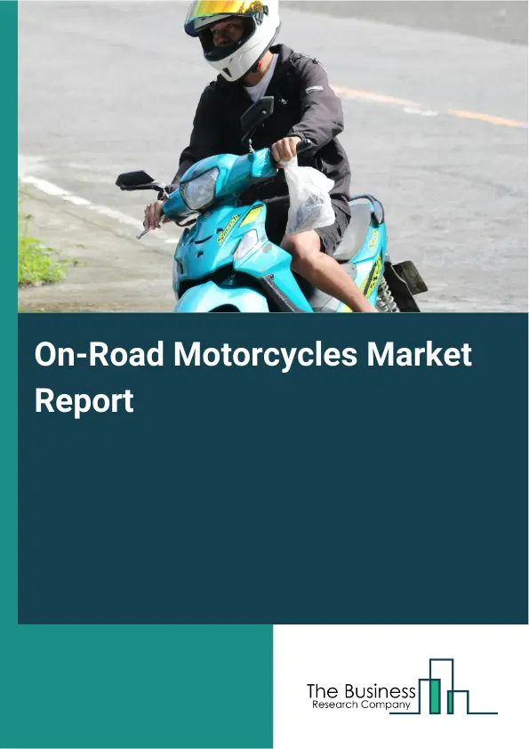 On-Road Motorcycles Market Report 2026 On-Road Motorcycles Market Report 2026