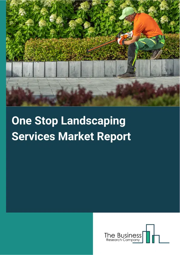 One Stop Landscaping Services Market Report 2026 One Stop Landscaping Services Market Report 2026