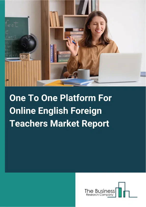 One To One Platform For Online English Foreign Teachers Market Report 2026 One To One Platform For Online English Foreign Teachers Market Report 2026