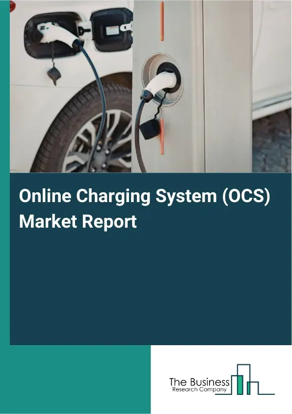 Online Charging System (OCS) Market Report 2026 Online Charging System (OCS) Market Report 2026