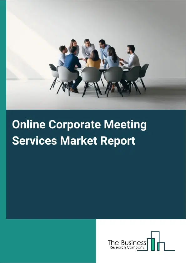 Online Corporate Meeting Services Market Report 2026 Online Corporate Meeting Services Market Report 2026