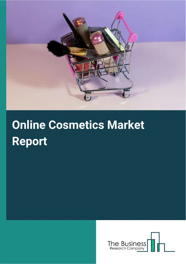 Online Cosmetics Market Report 2026 Online Cosmetics Market Report 2026