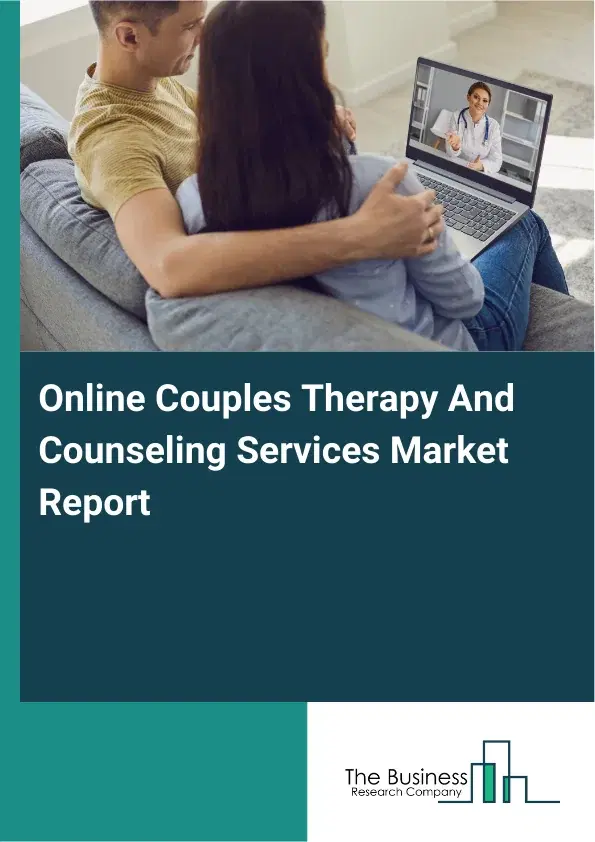 Global Online Couples Therapy And Counseling Services Market Report 2026 Global Online Couples Therapy And Counseling Services Market Report 2026