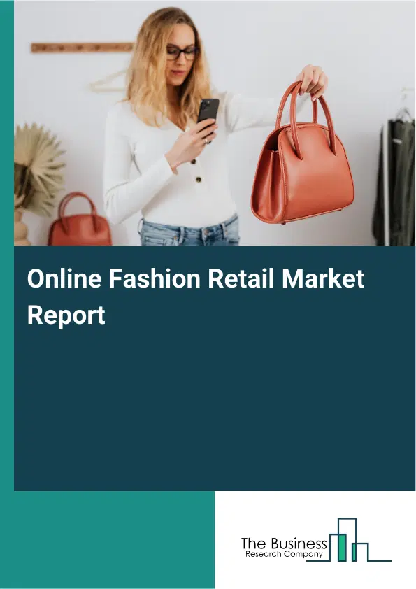 Global Online Fashion Retail Market Report 2026 Global Online Fashion Retail Market Report 2026