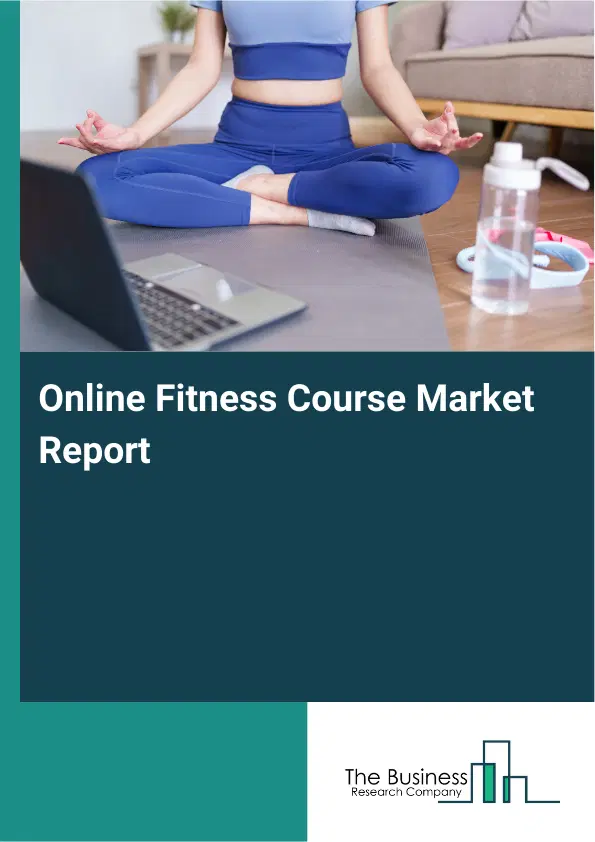 Online Fitness Course Market Report 2026 Online Fitness Course Market Report 2026