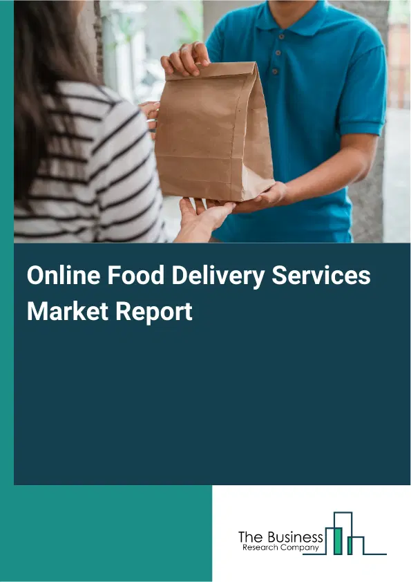 Online Food Delivery Services Market Report 2026 Online Food Delivery Services Market Report 2026