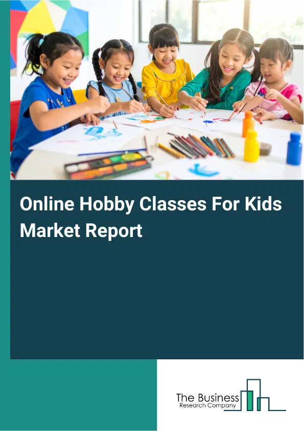 Online Hobby Classes For Kids Market Report 2026 Online Hobby Classes For Kids Market Report 2026