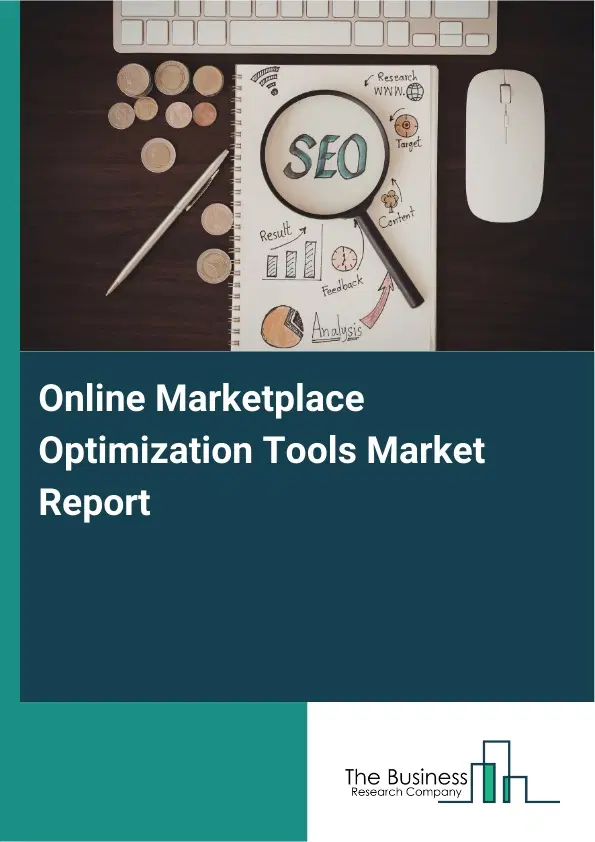 Online Marketplace Optimization Tools Market Report 2026 Online Marketplace Optimization Tools Market Report 2026