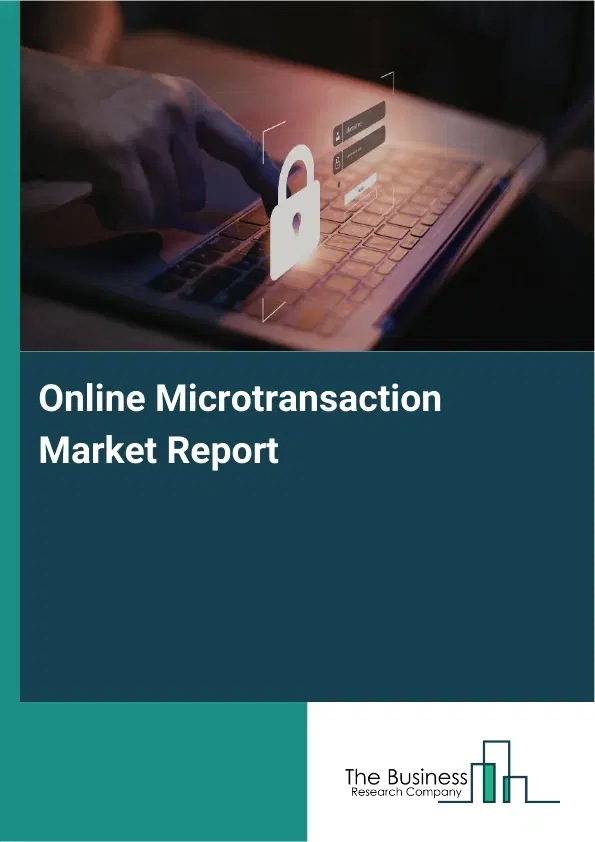 Global Online Microtransaction Market Report 2026 Global Online Microtransaction Market Report 2026