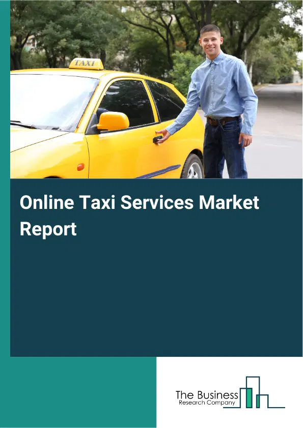 Online Taxi Services Market Report 2026 Online Taxi Services Market Report 2026