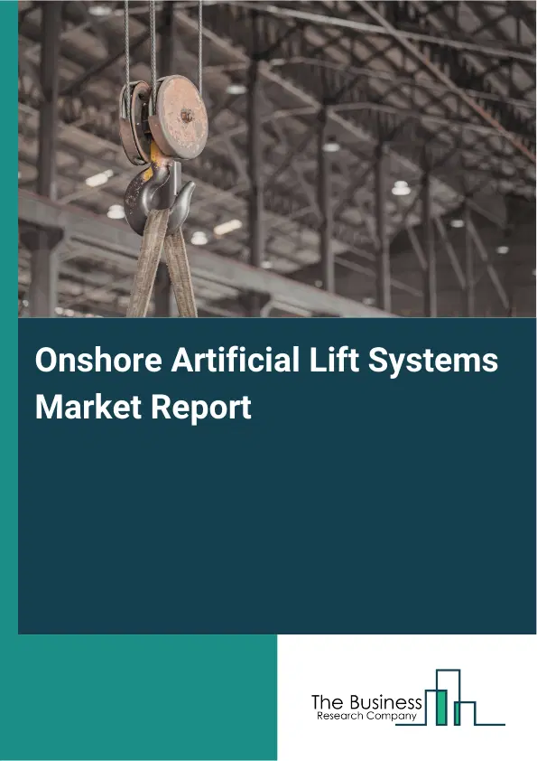 Onshore Artificial Lift Systems Market Report 2026 Onshore Artificial Lift Systems Market Report 2026