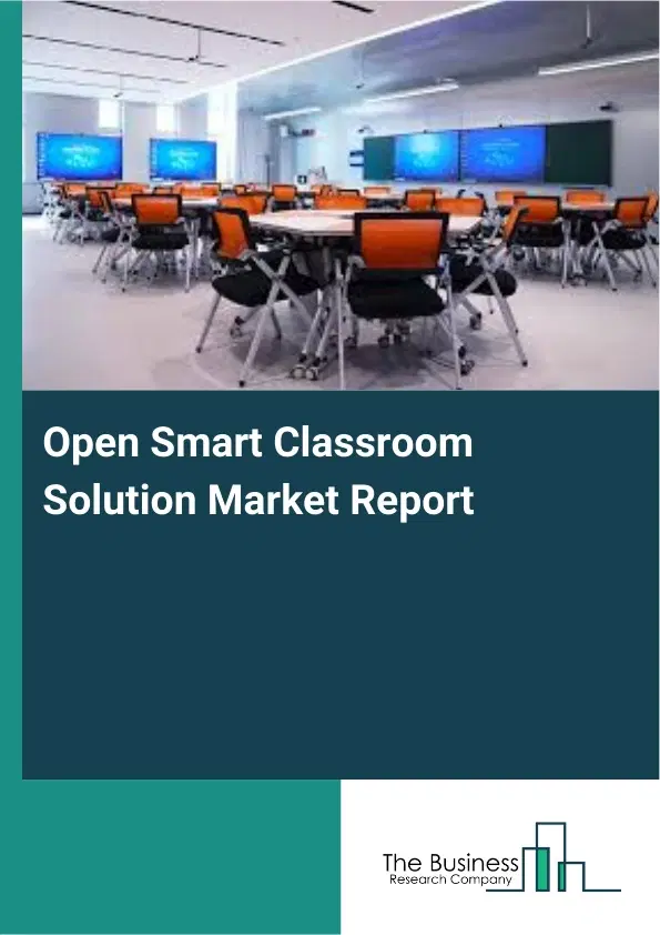 Open Smart Classroom Solution Market Report 2026 Open Smart Classroom Solution Market Report 2026