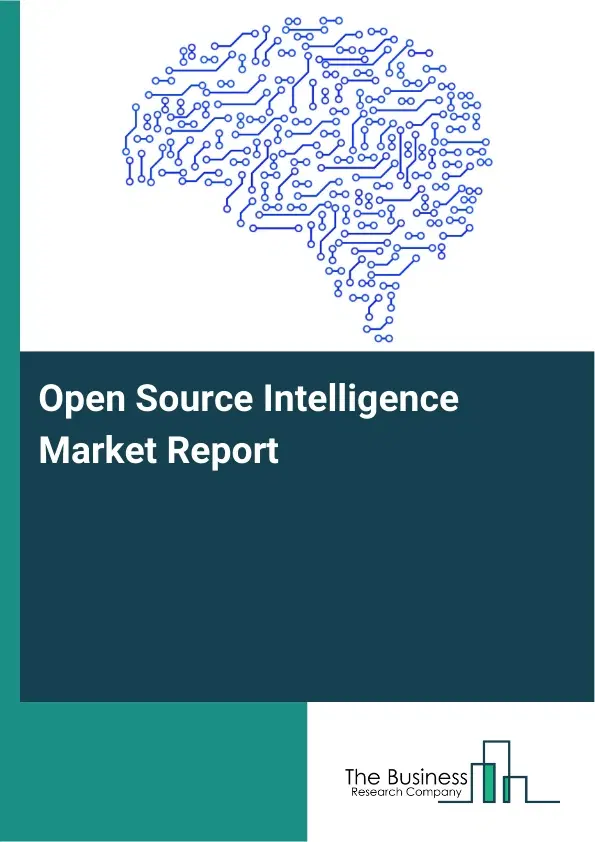 Open Source Intelligence Market Report 2026 Open Source Intelligence Market Report 2026