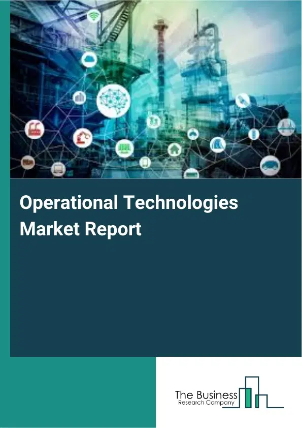 Operational Technologies Market Report 2026 Operational Technologies Market Report 2026