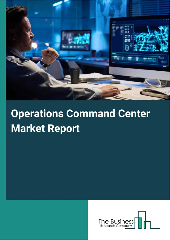 Operations Command Center Market Report 2026 Operations Command Center Market Report 2026