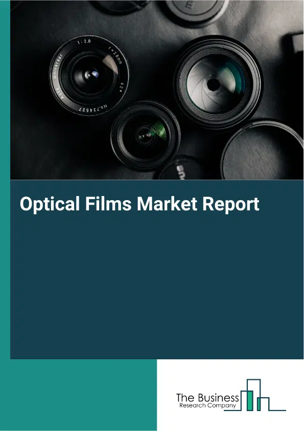 Optical Films Market Report 2026 Optical Films Market Report 2026