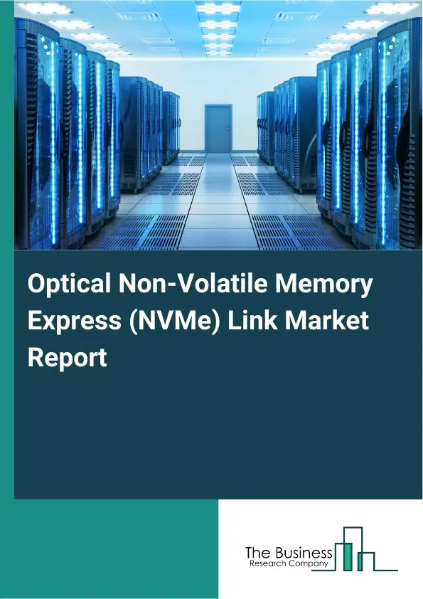 Optical Non-Volatile Memory Express (NVMe) Link Market Report 2026 Optical Non-Volatile Memory Express (NVMe) Link Market Report 2026