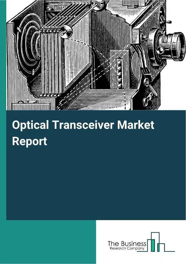 Optical Transceiver Market Report 2026 Optical Transceiver Market Report 2026