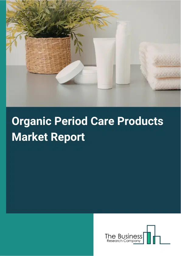 Organic Period Care Products Market Report 2026 Organic Period Care Products Market Report 2026