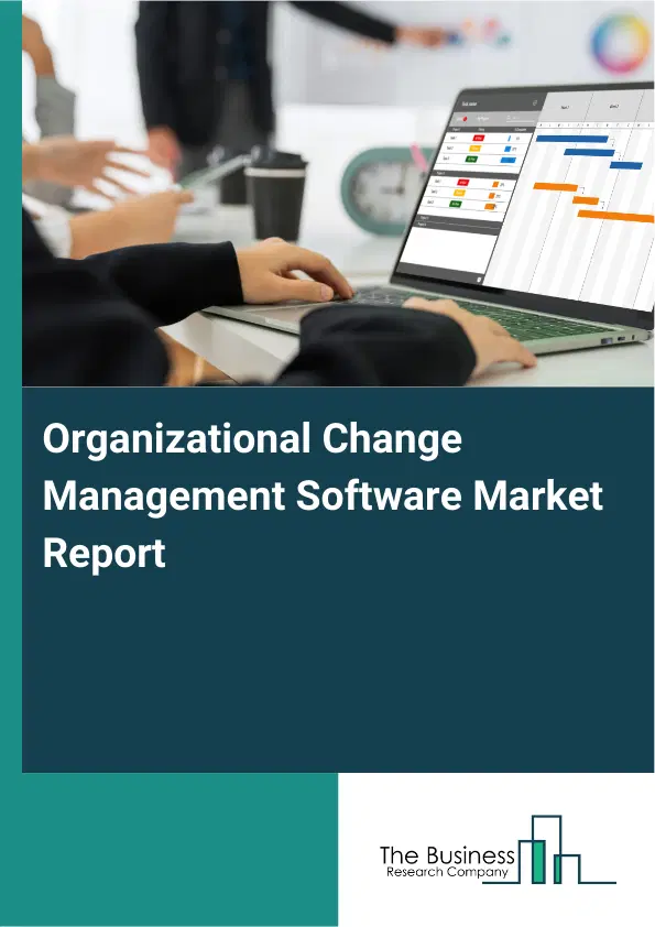 Organizational Change Management Software Market Report 2026 Organizational Change Management Software Market Report 2026