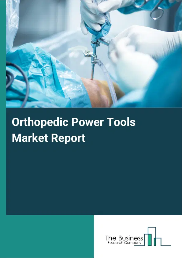 Orthopedic Power Tools Market Report 2026