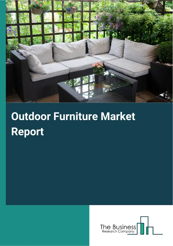 Outdoor Furniture Market Report 2026 Outdoor Furniture Market Report 2026