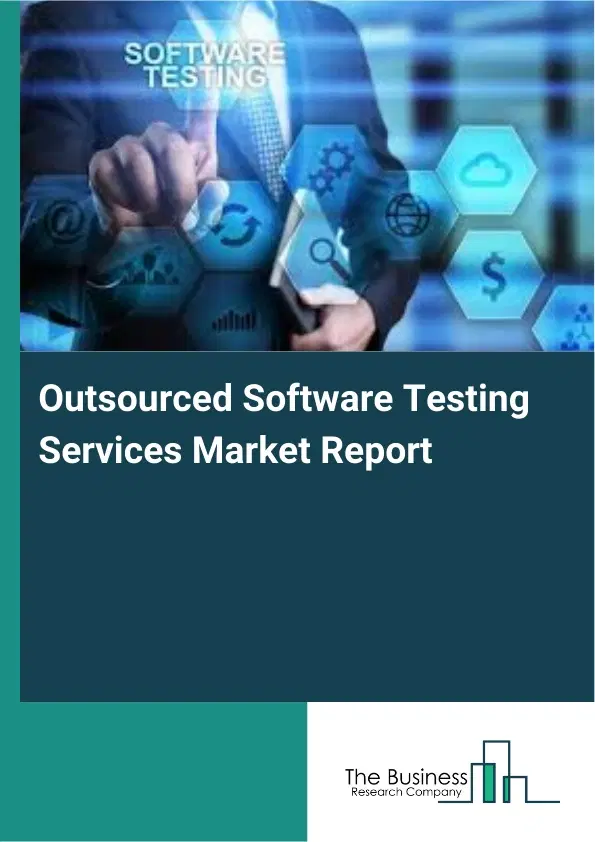 Outsourced Software Testing Services Market Report 2026 Outsourced Software Testing Services Market Report 2026