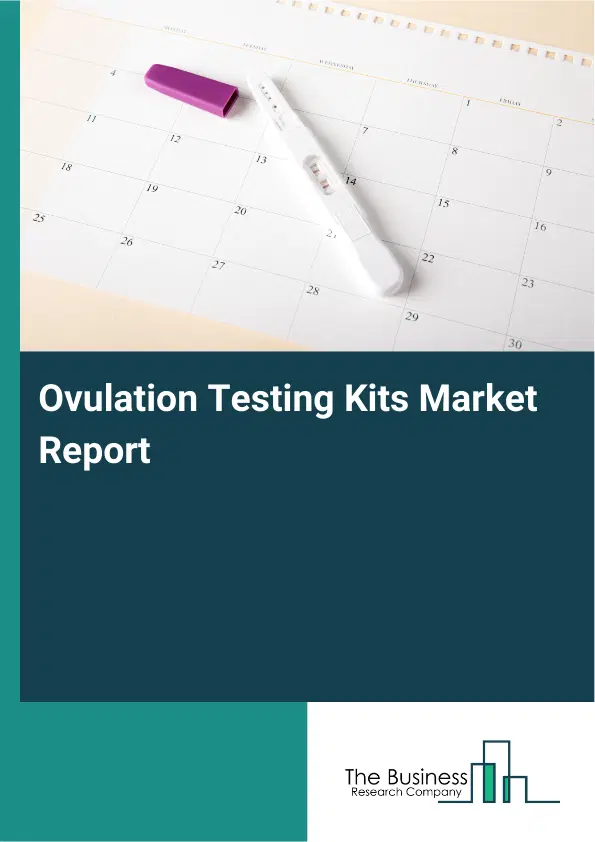 Ovulation Testing Kits Market Report 2026 Ovulation Testing Kits Market Report 2026
