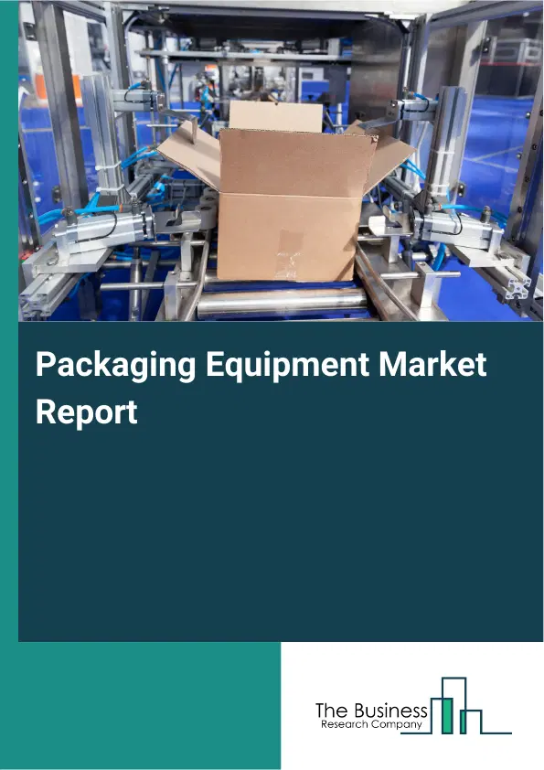 Packaging Equipment Market Report 2026 Packaging Equipment Market Report 2026