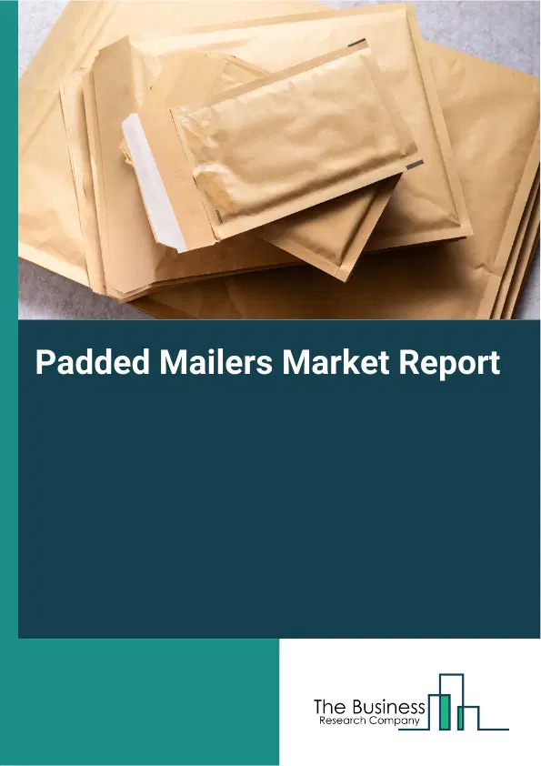 Padded Mailers Market Report 2026 Padded Mailers Market Report 2026