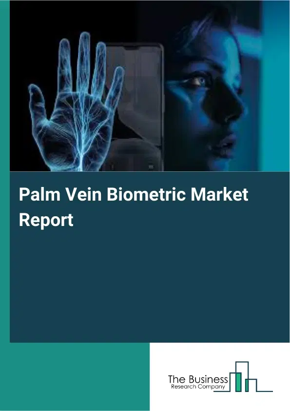 Palm Vein Biometric Market Report 2026 Palm Vein Biometric Market Report 2026