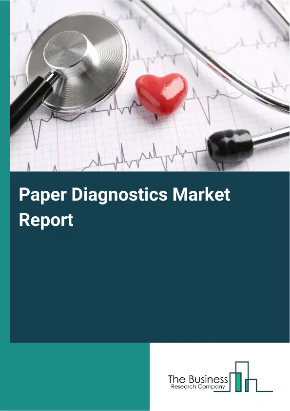 Paper Diagnostics Market Report 2026 Paper Diagnostics Market Report 2026