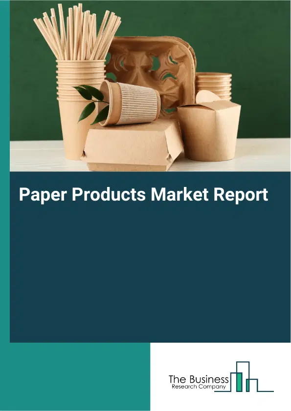 Paper Products Market Report 2026 Paper Products Market Report 2026