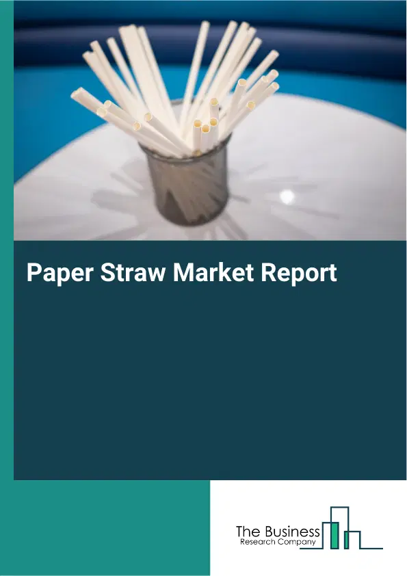 Paper Straw Market Report 2026 Paper Straw Market Report 2026