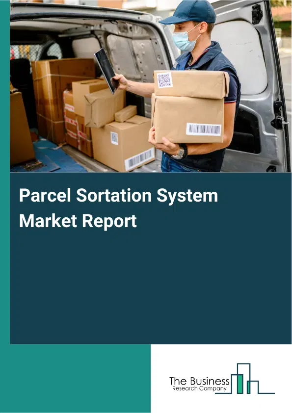Parcel Sortation System Market Report 2026 Parcel Sortation System Market Report 2026