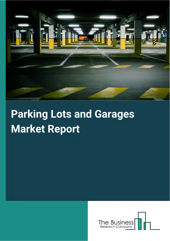 Global Parking Lots and Garages Market Report 2026 Global Parking Lots and Garages Market Report 2026