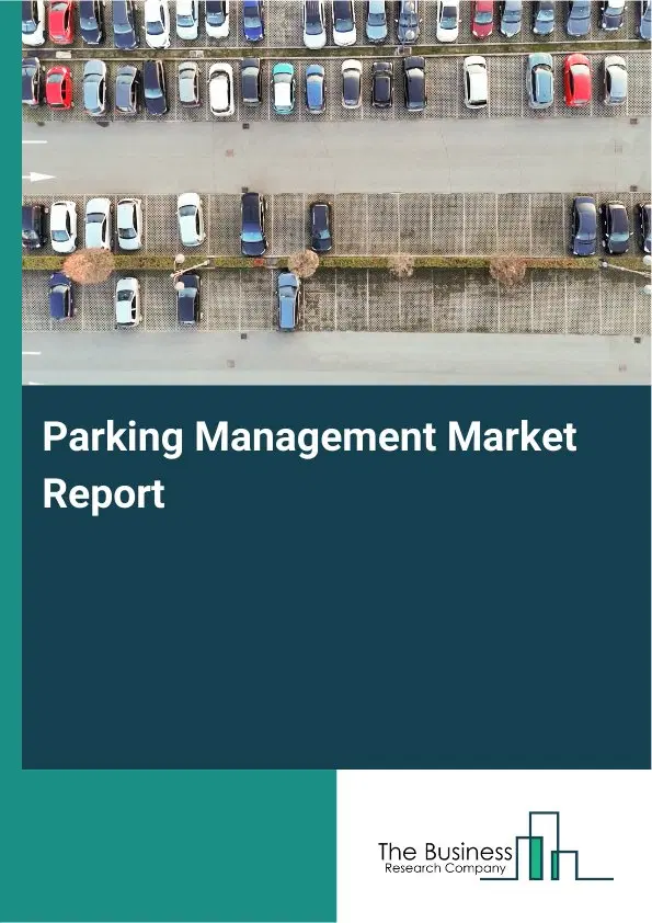 Parking Management Market Report 2026 Parking Management Market Report 2026