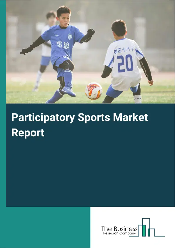 Global Participatory Sports Market Report 2026 Global Participatory Sports Market Report 2026