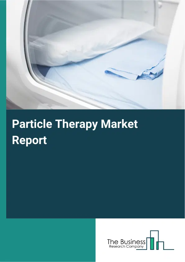 Particle Therapy Market Report 2026 Particle Therapy Market Report 2026