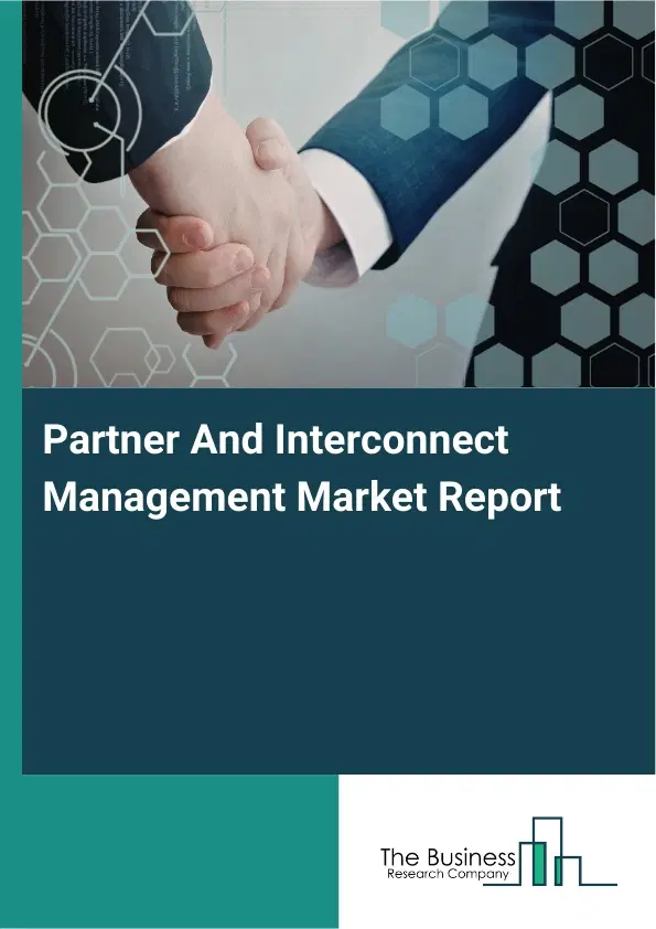 Partner And Interconnect Management Market Report 2026 Partner And Interconnect Management Market Report 2026