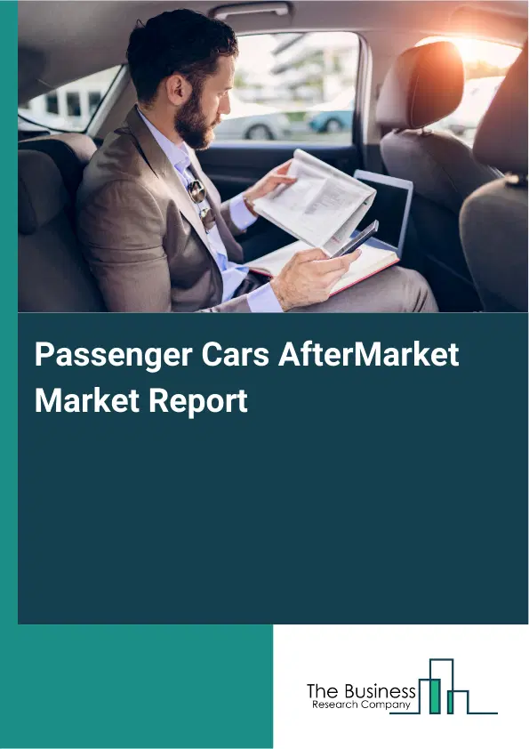 Global Passenger Cars AfterMarket Market Report 2026 Global Passenger Cars AfterMarket Market Report 2026