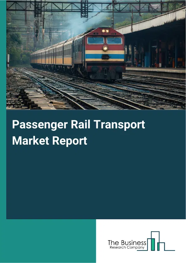 Passenger Rail Transport Market Report 2026 Passenger Rail Transport Market Report 2026